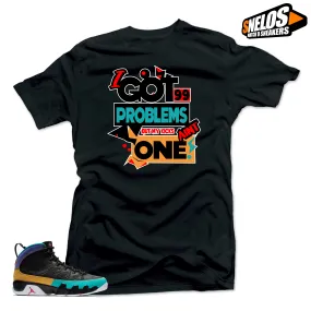 Jordan 9 Dream it Do it Sneaker Match-99 Problems Black Tee